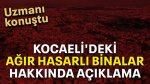 Kocaeli'deki ağır hasarlı binalar hakkında açıklama